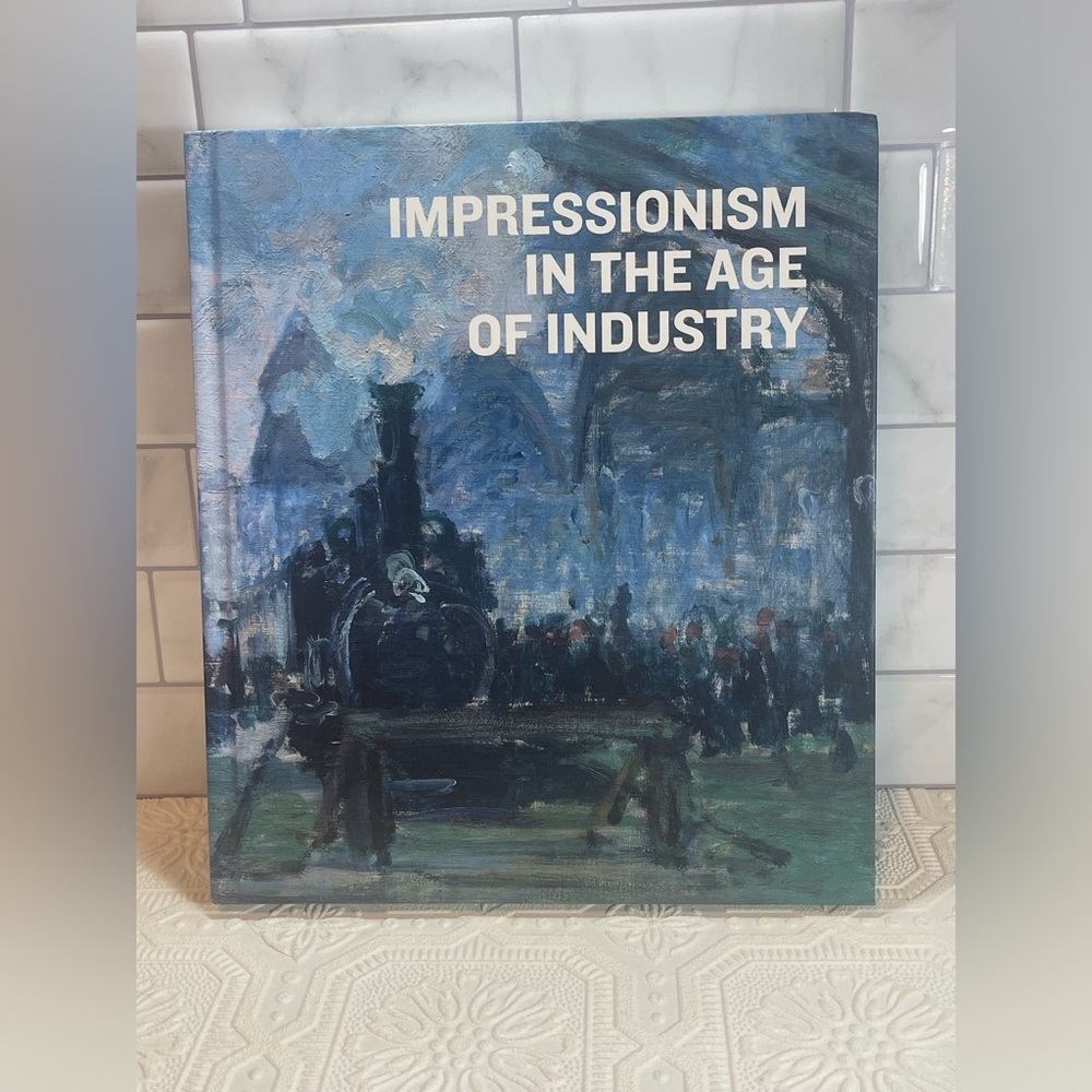 Caroline Shields Impressionism in the Age of Industry